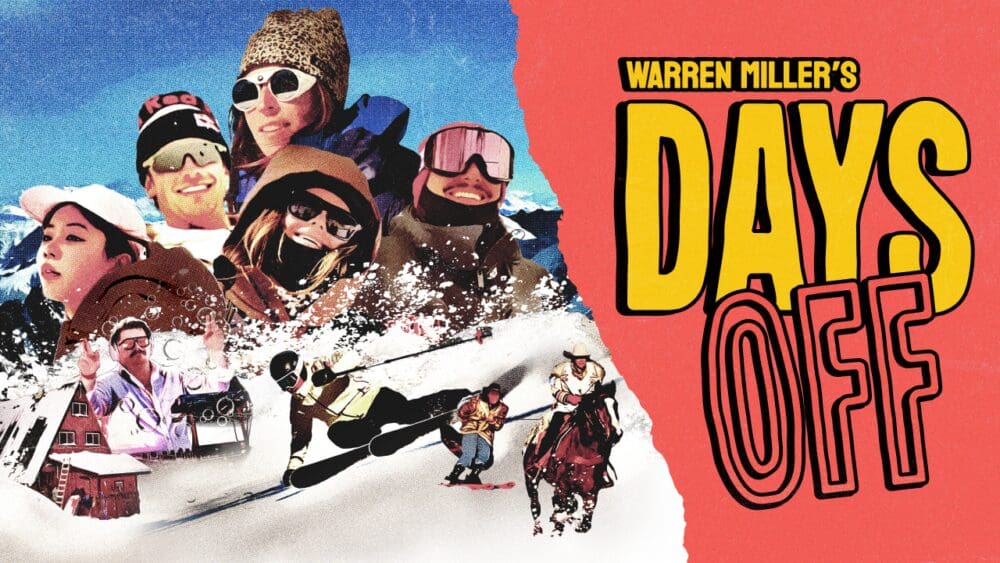 Movie title for Warren Miller's DAYS OFF with colage of winter sports athletes on the left