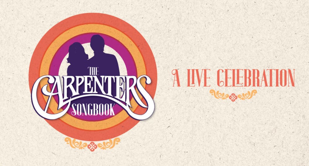 THE CARPENTERS SONGBOOK: A Live Celebration