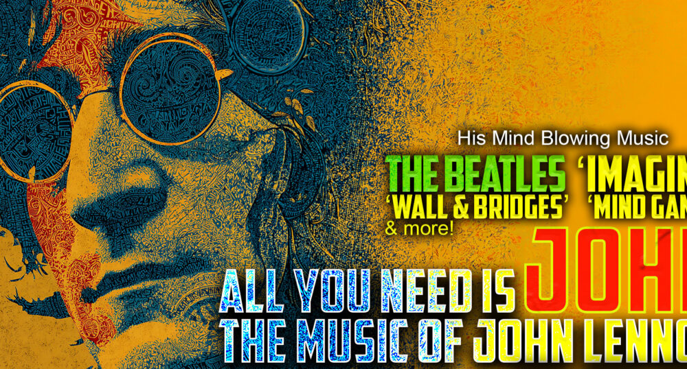 Flagship Music Productions Presents: ALL YOU NEED IS JOHN: A Celebration of the Music, Vision & Legacy of John Lennon