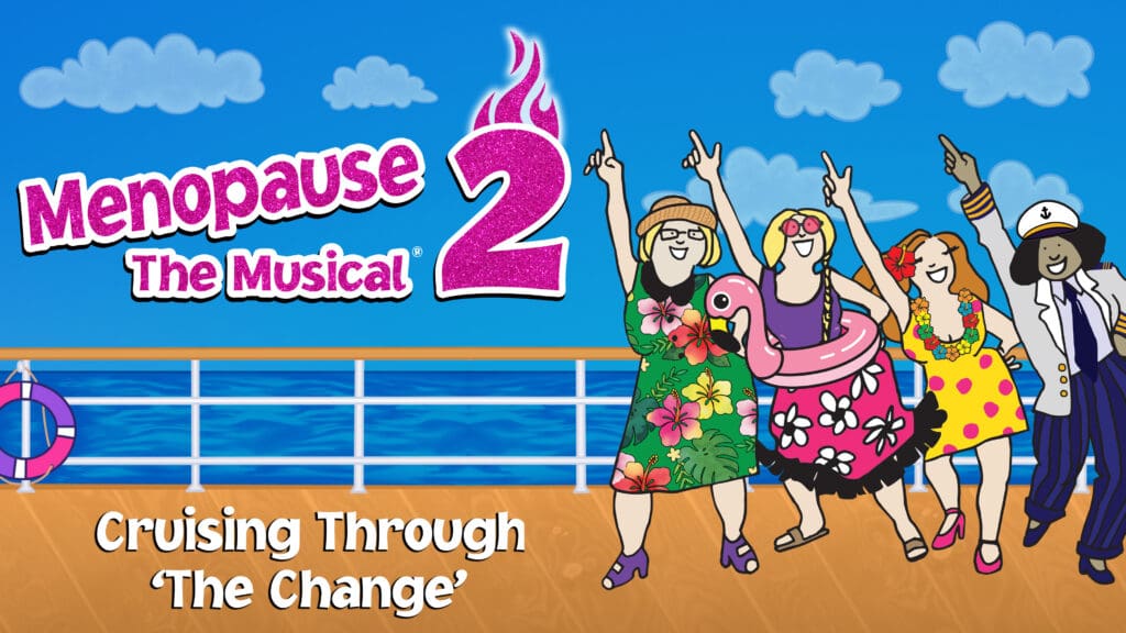 Menopause the Musical 2 animated title graphic with 4 ladies on a cruise ship