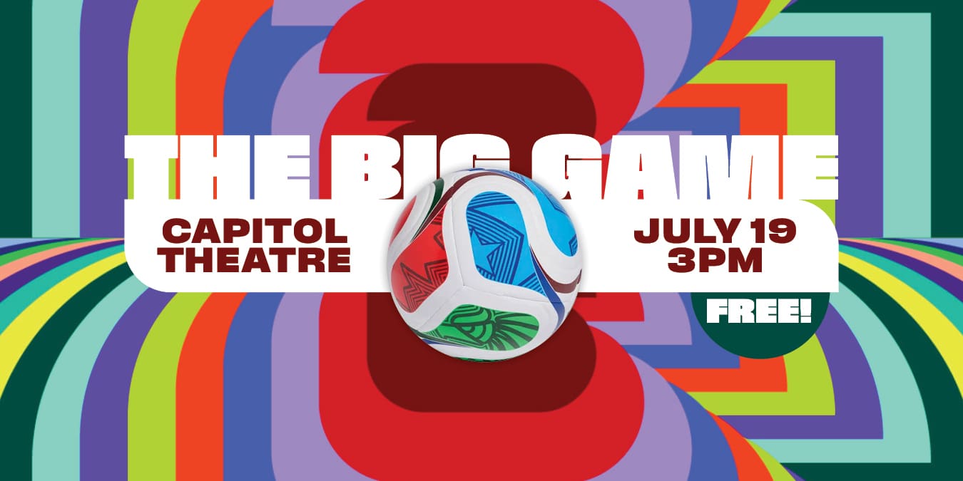 colorful graphic for THE BIG GAME with locaion, date and time on either sides of a soccer ball